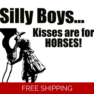 Kisses are for horses